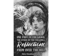One Foot in the Grave, the Other on the Treadmill: Reflections from Over the Hill