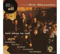 One for All/Eric Alexander - Too Soon To Tell [European Import]