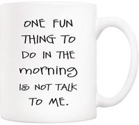 One Fun Thing to Do in The Morning is Not Talk to Me Funny Mug - Cute Office Gift for Friends (Men/Women)11 Oz Novelty Drinking Cup