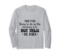 One Fun Thing to Do in The Morning is Not Talk to Me Office Long Sleeve T-Shirt