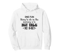 One Fun Thing To Do In The Morning Is Not Talk To Me Office Pullover Hoodie