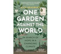 One Garden Against the World: In Search of Hope in a Changing Climate (Hardback) - Kate Bradbury Book