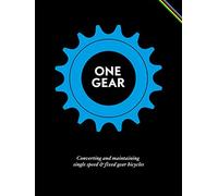 One Gear: Converting Single Speed and Fixed Gear Bicycles