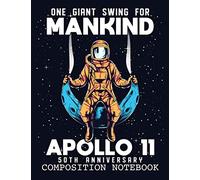 One Giant Swing Apollo 11 50th Anniversary Composition Notebook: Wide Ruled Paper Notebook Journal | Blank Lined Workbook for Teens Kids Students ... College for Writing Notes or Class Essays