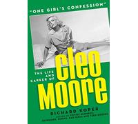 “One Girl’s Confession” - The Life and Career of Cleo Moore