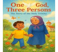 One God, Three Persons: The Story of the Holy Trinity for kids