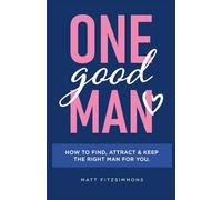 One Good Man - Printed: Find Attract & Keep the Right Man for You