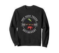 One Good Trade Away From Retirement For Stock Market Traders Sweatshirt