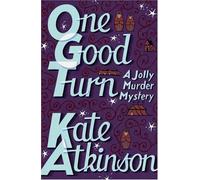 One Good Turn: Written by Kate Atkinson, 2006 Edition, (First Edition) Publisher: Doubleday [Hardcover]