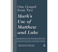 One Gospel From Two: Mark's Use of Matthew and Luke