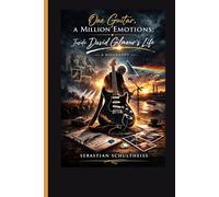 One Guitar, a Million Emotions:: Inside David Gilmour’s Life