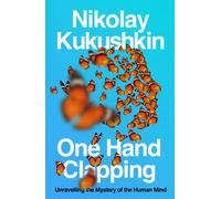 One Hand Clapping : Unravelling the mystery of the human mind