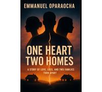 One Heart Two Homes: A Story of Respect, Broken Love, and Healing Across Two Continents