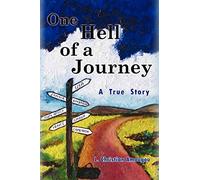 One Hell of a Journey: A True Story