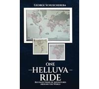 One Helluva Ride: Recollections of Adventures Around the World