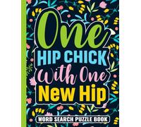 One Hip Chick With One New Hip Word Search Puzzle Book: Funny Hip Replacement Surgery Recovery Gifts for Adults (100 Puzzles) Post Op Hip Surgery ... 11) Cute Get Well Soon Gag Gift for Patients