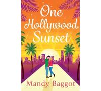 One Hollywood Sunset : A laugh-out-loud, escapist romantic comedy from Mandy Baggot