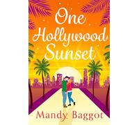 One Hollywood Sunset: A laugh-out-loud, escapist romantic comedy from Mandy Baggot (The Freya Johnson Series, 2)