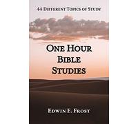 One Hour Bible Studies: 44 Different Topics of Study