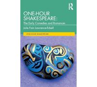 One-Hour Shakespeare: The Early Comedies and Romances