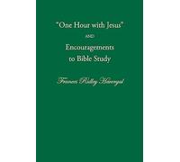 One Hour with Jesus and Encouragements to Bible Study