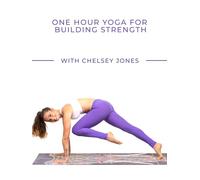 One Hour Yoga for Building Strength | with Chelsey Jones