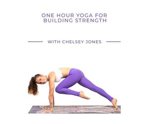 One Hour Yoga for Building Strength | with Chelsey Jones