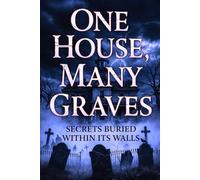 One House, Many Graves: Every Wall Remembers the Dead