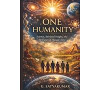 One Humanity: Science, Spiritual Insight, and the Future of Human Unity