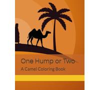 One Hump or Two: A Camel Coloring Book