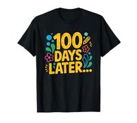One Hundred 100 Days Later Funny 100th Day of School Meme T-Shirt