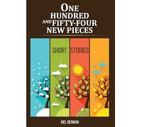 One Hundred and Fifty-Four New Pieces: Short Stories