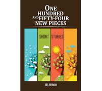 One Hundred and Fifty-Four New Pieces: Short Stories