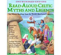 One Hundred and One Read-aloud Celtic Myths and Legends: Ten-Minute Readings from the World's Best-Loved Literature