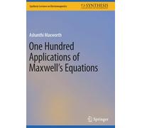 One Hundred Applications of Maxwell’s Equations (Synthesis Lectures on Electromagnetics)