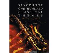 One Hundred Classical Themes: Saxophone (Flute): 100 ThèMes Classiques célèBres Transcrits (Et Simplifiés) Pour Saxophone Seule