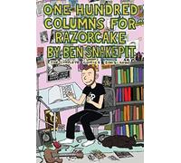 One Hundred Columns For Razorcake: The Complete Comics 2003-2020: 2 (Snake Pit)