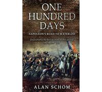 One Hundred Days: Napoleon's Road to Waterloo: 3 (The Napoleonic Wars)