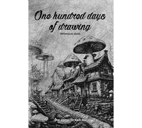One hundred days of drawing: whimsical ideas