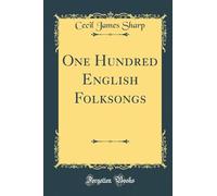 One Hundred English Folksongs (Classic Reprint)