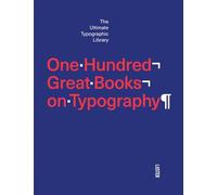 One Hundred Great Books on Typography: the ultimate typographic library