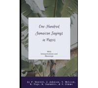 One Hundred Jamaican Sayings in Patois: With Meanings and Interpretations