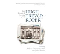 One Hundred Letters From Hugh Trevor-Roper