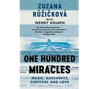 One Hundred Miracles : Music, Auschwitz, Survival and Love