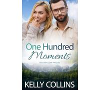 One Hundred Moments: An Aspen Cove Prequel (Aspen Cove: Season One - Where Hope Begins)