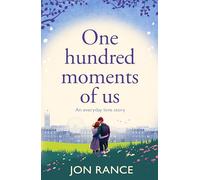 One Hundred Moments of Us : A gorgeously heartwarming, uplifting romance