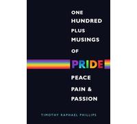 One Hundred Plus Musings of Pride, Peace, Pain & Passion