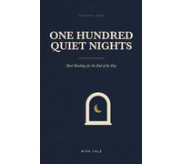 One Hundred Quiet Nights: Short Readings for the End of the Day (The Quiet Hour)
