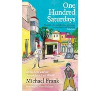 One Hundred Saturdays: SHORTLISTED FOR THE WINGATE PRIZE 2024: Stella Levi and the Vanished World of Jewish Rhodes (Main)
