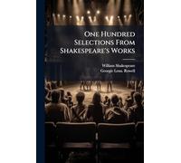 One Hundred Selections From Shakespeare's Works